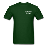 One Moment At A Time T-Shirt - forest green