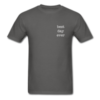 Best Day Ever T-Shirt - charcoal
