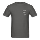 Best Day Ever T-Shirt - charcoal