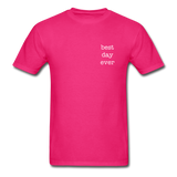 Best Day Ever T-Shirt - fuchsia