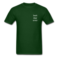 Best Day Ever T-Shirt - forest green