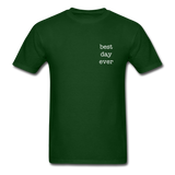 Best Day Ever T-Shirt - forest green