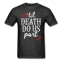 'Til Death Do Us Part T-Shirt - heather black