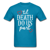 'Til Death Do Us Part T-Shirt - turquoise