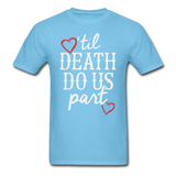 'Til Death Do Us Part T-Shirt - aquatic blue