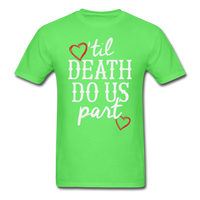 'Til Death Do Us Part T-Shirt - kiwi