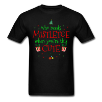 Who Needs Mistletoe T-Shirt - black