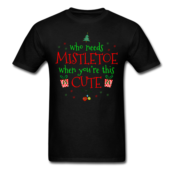 Who Needs Mistletoe T-Shirt - black