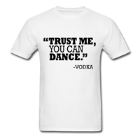 Trust Me, You Can Dance T-Shirt - white