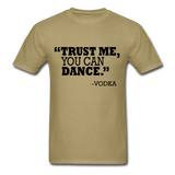 Trust Me, You Can Dance T-Shirt - khaki