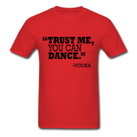 Trust Me, You Can Dance T-Shirt - red