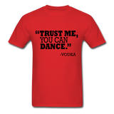 Trust Me, You Can Dance T-Shirt - red