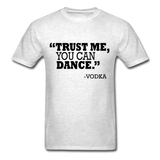 Trust Me, You Can Dance T-Shirt - light heather gray