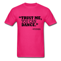 Trust Me, You Can Dance T-Shirt - fuchsia