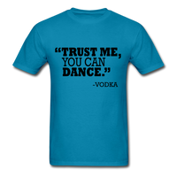 Trust Me, You Can Dance T-Shirt - turquoise