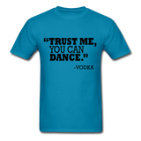 Trust Me, You Can Dance T-Shirt - turquoise