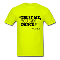 Trust Me, You Can Dance T-Shirt - safety green