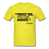 Trust Me, You Can Dance T-Shirt - yellow