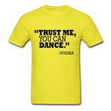 Trust Me, You Can Dance T-Shirt - yellow