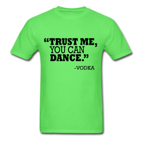Trust Me, You Can Dance T-Shirt - kiwi