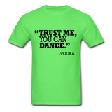 Trust Me, You Can Dance T-Shirt - kiwi