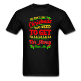 If You Don't Like Christmas T-Shirt - black