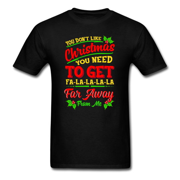 If You Don't Like Christmas T-Shirt - black
