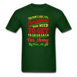 If You Don't Like Christmas T-Shirt - forest green