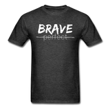 Brave, Not Perfect T-Shirt - heather black