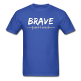 Brave, Not Perfect T-Shirt - royal blue