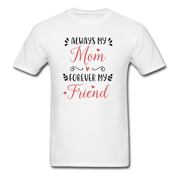 Always My Mom, Forever My Friend T-Shirt - white