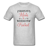 Always My Mom, Forever My Friend T-Shirt - heather gray