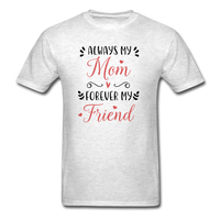 Always My Mom, Forever My Friend T-Shirt - light heather gray