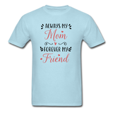 Always My Mom, Forever My Friend T-Shirt - powder blue