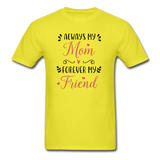 Always My Mom, Forever My Friend T-Shirt - yellow