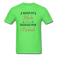Always My Mom, Forever My Friend T-Shirt - kiwi