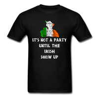 Not A Party Until The Irish Show Up T-Shirt - black