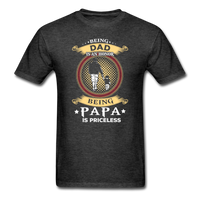 Being Papa is Priceless T-Shirt - heather black