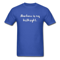 Abundance is my Birthright T-Shirt - royal blue