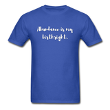 Abundance is my Birthright T-Shirt - royal blue
