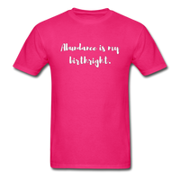 Abundance is my Birthright T-Shirt - fuchsia