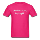 Abundance is my Birthright T-Shirt - fuchsia