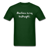 Abundance is my Birthright T-Shirt - forest green