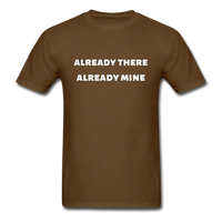 Already There Already Mine T-Shirt - brown
