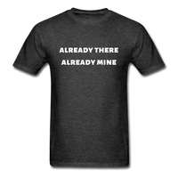 Already There Already Mine T-Shirt - heather black