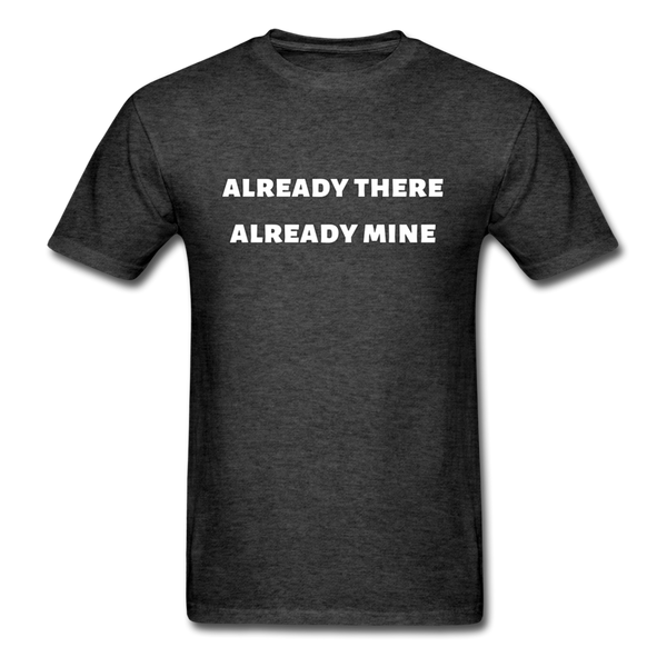 Already There Already Mine T-Shirt - heather black