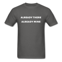 Already There Already Mine T-Shirt - charcoal