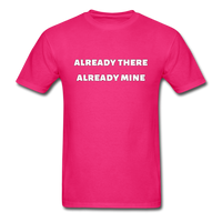 Already There Already Mine T-Shirt - fuchsia