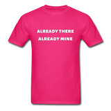 Already There Already Mine T-Shirt - fuchsia