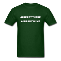 Already There Already Mine T-Shirt - forest green